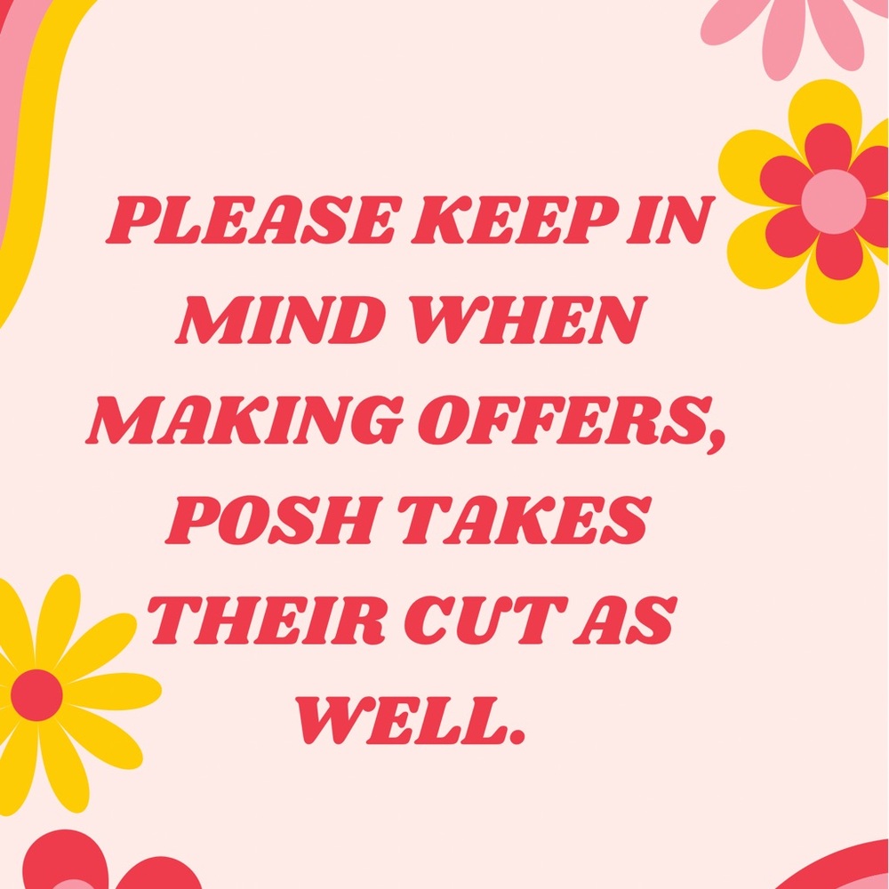 I love getting offers, but please remember Posh gets a cut as well!!